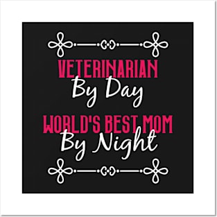 Veterinarian By Day Worlds Best Mom By Night T-Shirt Posters and Art